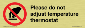 Please do not adjust temperature thermostat